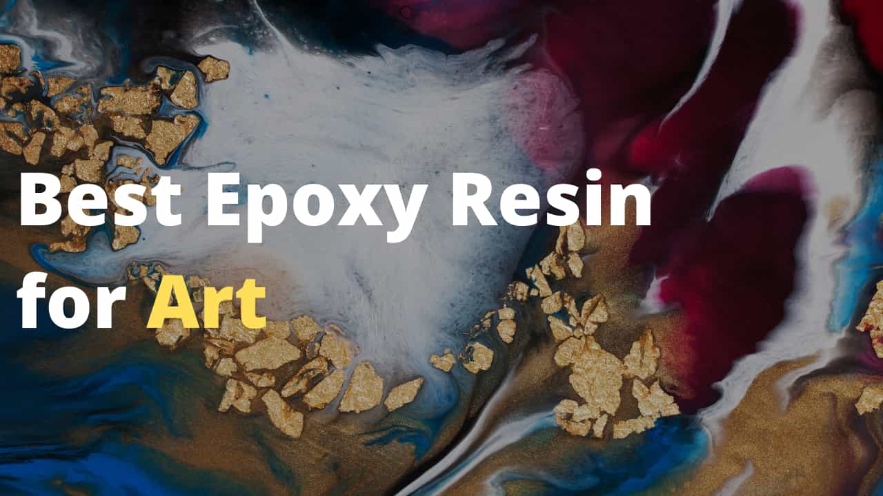 Best Epoxy Resin for Art and craft