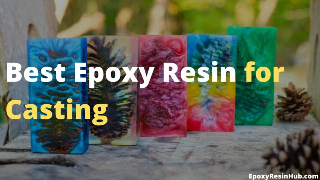 Best Epoxy Resin for Casting - My top 4 epoxy resins for your casting