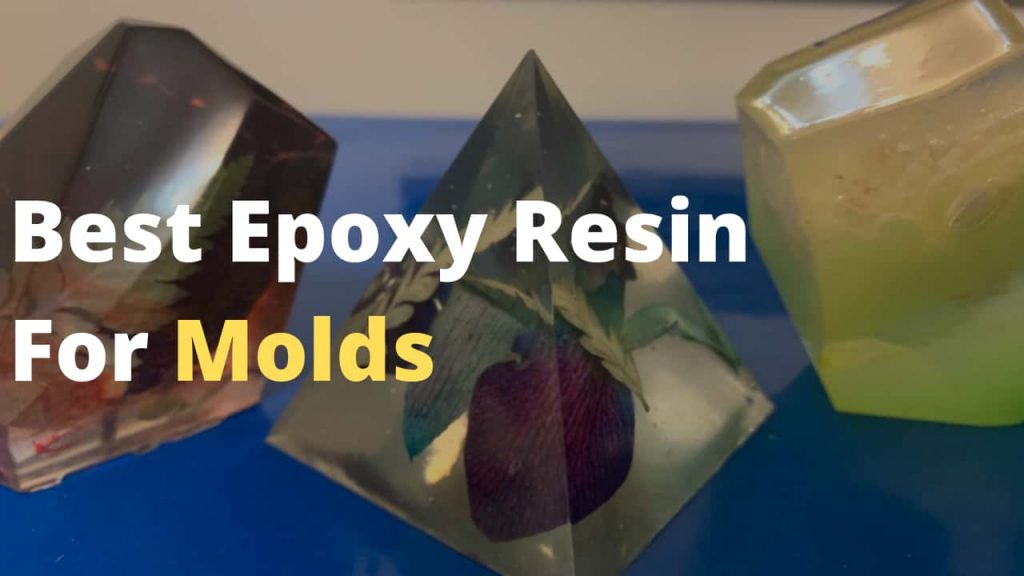 Best epoxy resin for molds and how to use that to cast something
