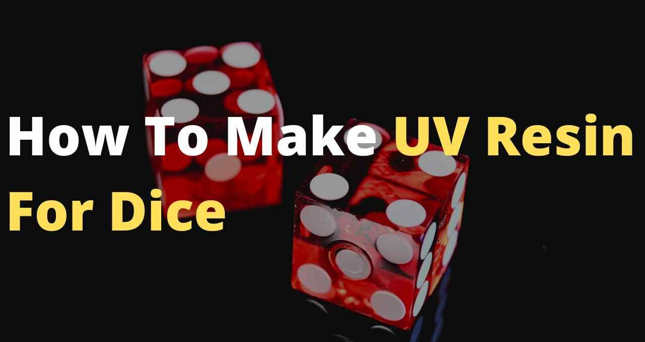 It shows how to make UV resin for dice. You will know the process, the material required, and things to keep in mind