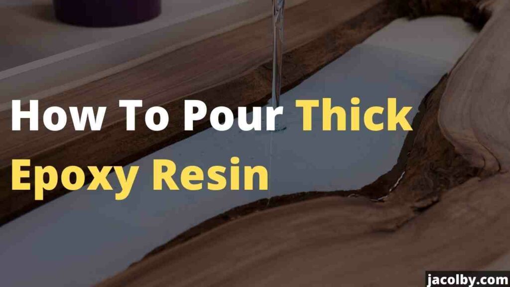 If you wonder How To Pour Thick Epoxy Resin, this is for you. It tells you the process, things you need, tips and how to pour thick epoxy resin.