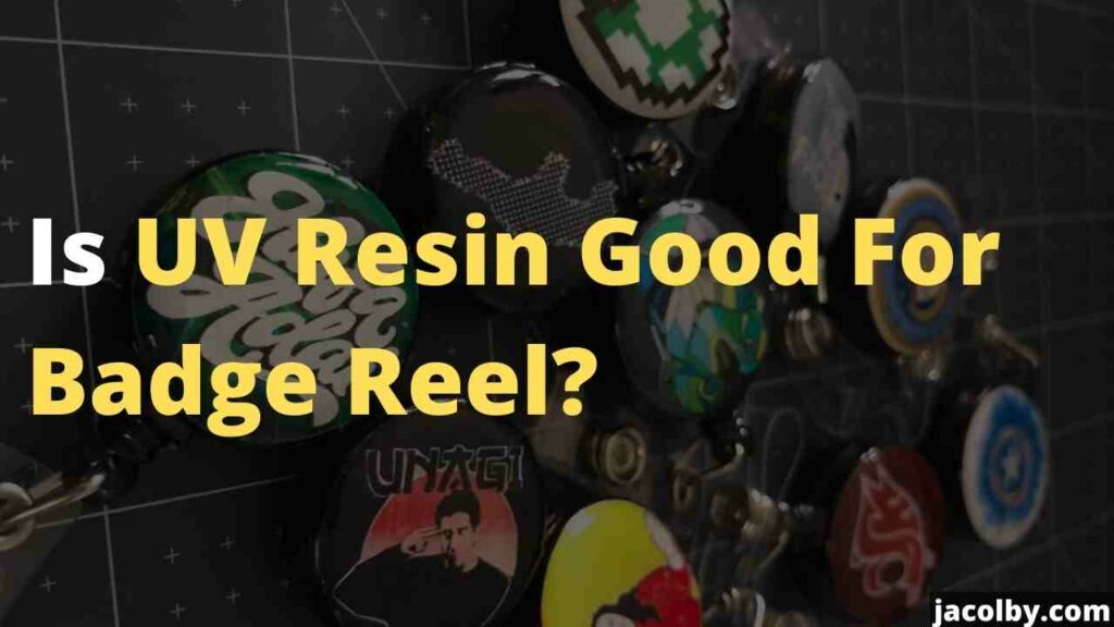 It tells if UV Resin is Good For Badge Reel. I tell what UV resin is, whether UV resin is good for badge reels, the benefits of resin badge reels, and things to consider when making resin badge reels.