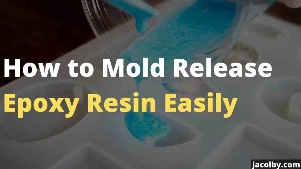 How to Mold Release Epoxy Resin Easily - Full process and method