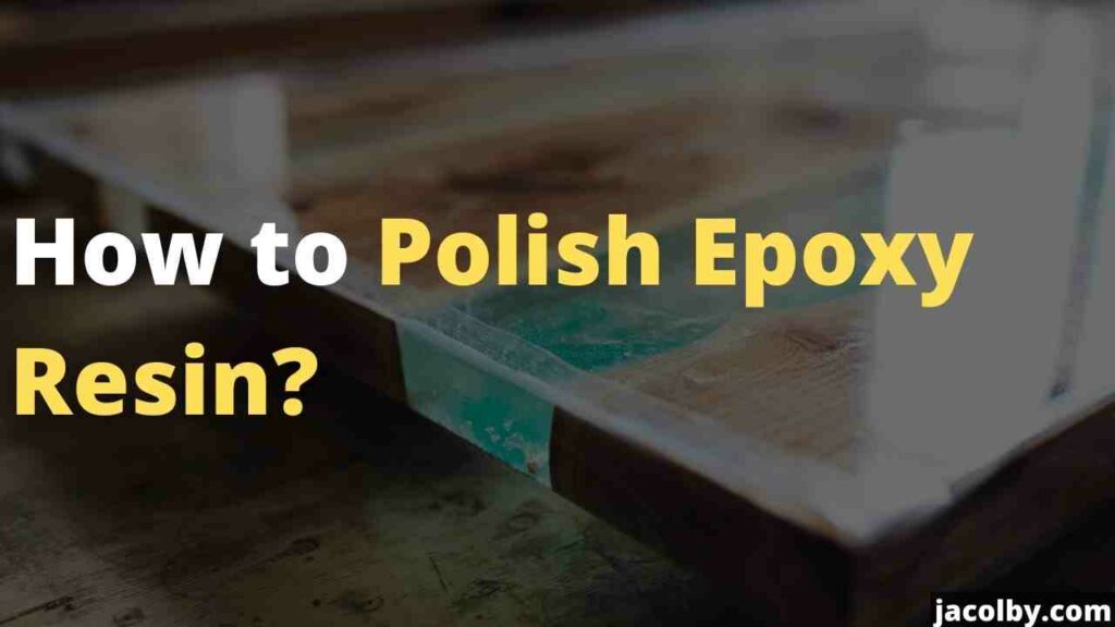 If you want to know How to polish Epoxy Resin, have this. It tells you the answer, the material required, the procedure, and tips and tricks to polish your epoxy resin.