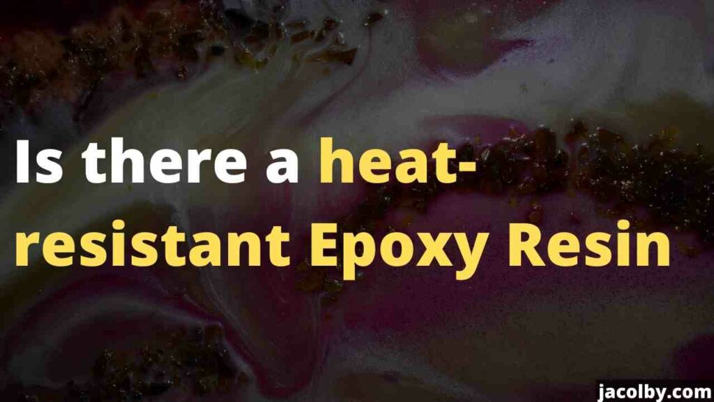 If you want to know Is there a Heat-Resistant Epoxy Resin, this will help you. It tells you the answer, how much heat epoxy can handle, the side effects of heat resistant epoxy, and some advice on usi...Sorry but this string is too long !!!