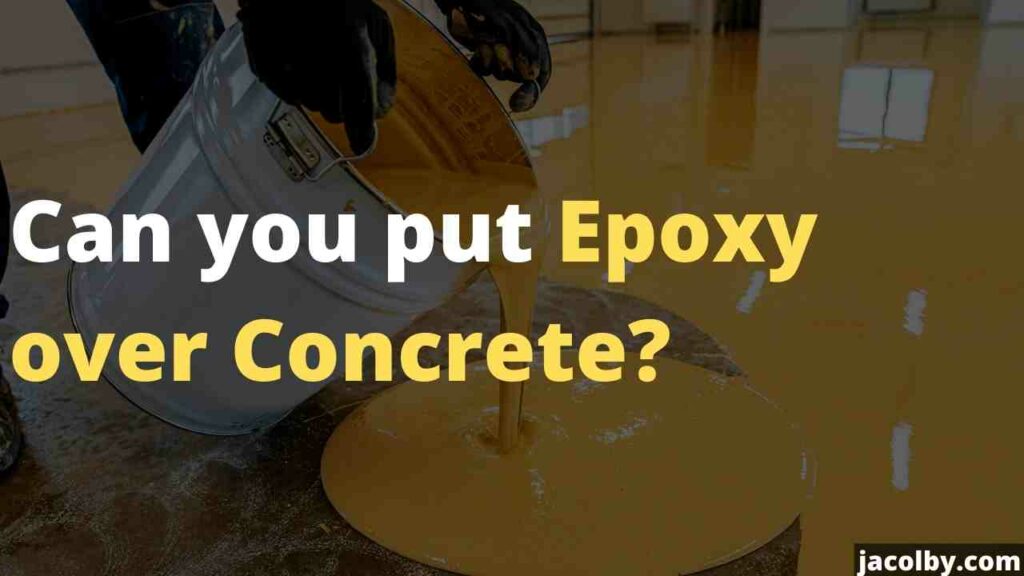 Can you put Epoxy over Concrete or not