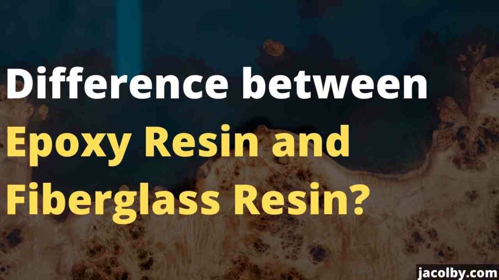 Different between Epoxy Resin and Fiberglass Resin - Similarity, difference and uses of both