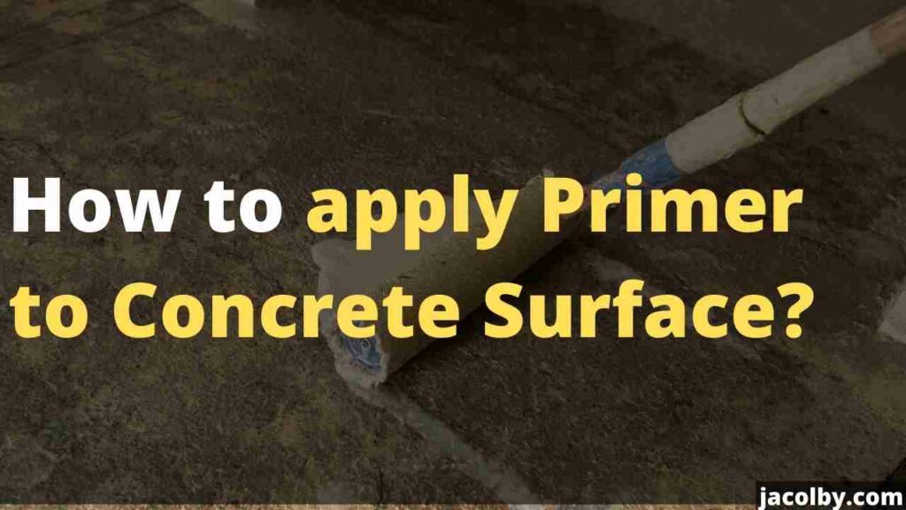 How to apply Primer to Concrete Surface? The correct method and way to apply primer