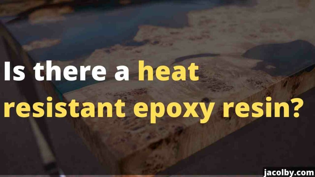 Is there a heat-resistant epoxy resin? or not