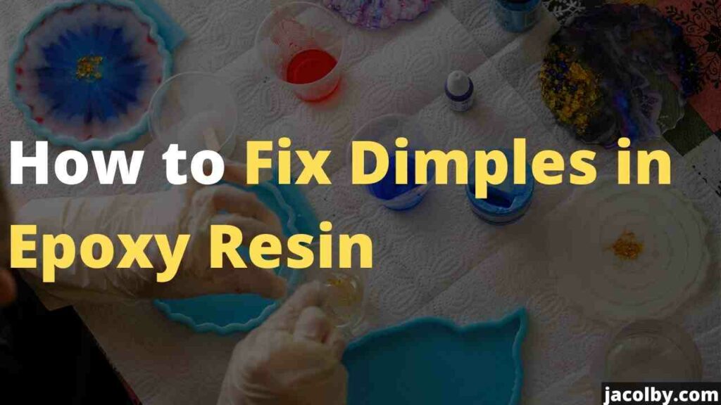 How to Fix Dimples in Epoxy Resin - Full process and correct method of using this